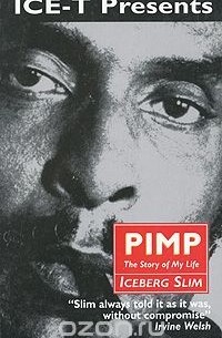 Айсберг Слим - Pimp: The Story of My Life