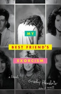 Grady Hendrix - My Best Friend's Exorcism