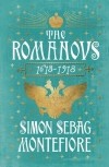 Simon Sebag Montefiore - The Romanovs: 1613-1918