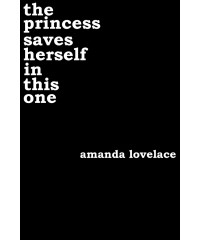 Amanda Lovelace - The Princess Saves Herself in this One