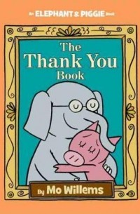Mo Willems - The Thank You Book
