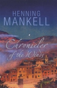 Henning Mankell - Chronicler Of The Winds