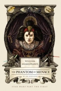 Ian Doescher - William Shakespeare's The Phantom of Menace