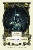 Ian Doescher - William Shakespeare&#039;s The Clone Army Attacketh