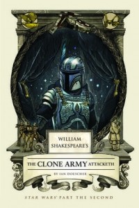 Ian Doescher - William Shakespeare's The Clone Army Attacketh