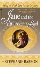 Стефани Баррон - Jane and the Stillroom Maid
