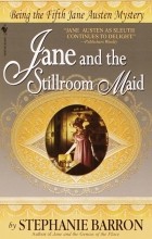 Стефани Баррон - Jane and the Stillroom Maid