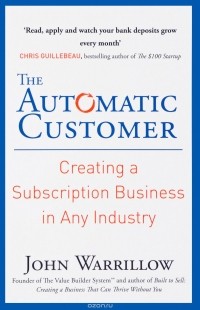 John Warrillow - The Automatic Customer: Creating a Subscription Business in Any Industry