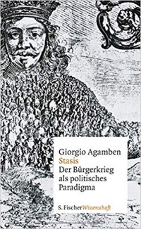 Giorgio Agamben - Stasis: Der Bürgerkrieg als politisches Paradigma