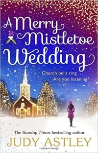 Judy Astley - A Merry Mistletoe Wedding