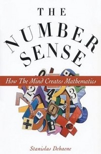 Станислас Деан - The Number Sense: How the Mind Creates Mathematics