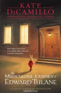Kate DiCamillo - The Miraculous Journey of Edward Tulane