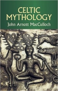 John Arnott MacCulloch - Celtic Mythology