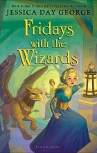Jessica Day George - Fridays with the Wizards