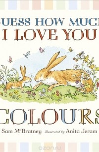 Sam McBratney - Guess How Much I Love You: Colours