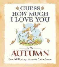 Sam McBratney - Guess How Much I Love You in the Autumn