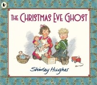 Shirley Hughes - The Christmas Eve Ghost