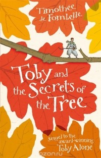 Timothee de Fombelle - Toby and the Secrets of the Tree