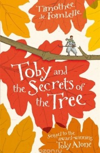 Timothee de Fombelle - Toby and the Secrets of the Tree