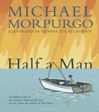 Michael Morpurgo - Half a Man