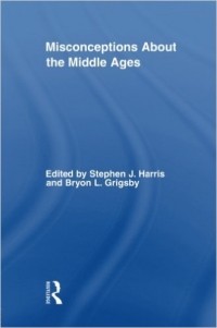 Stephen Harris - Misconceptions About the Middle Ages