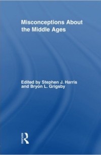 Stephen Harris - Misconceptions About the Middle Ages
