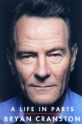 Bryan Cranston - A Life in Parts