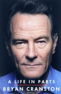 Bryan Cranston - A Life in Parts