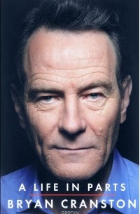 Bryan Cranston - A Life in Parts