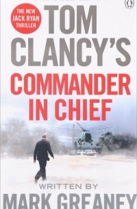 Mark Greaney - Tom Clancy's Commander-in-Chief