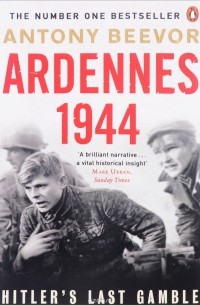 Antony Beevor - Ardennes 1944