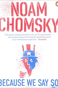 Noam Chomsky - Because We Say So