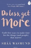 Shaa Wasmund - Do Less, Get More