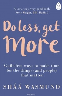 Shaa Wasmund - Do Less, Get More