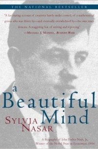 Sylvia Nasar - A Beautiful Mind: A Biography of John Forbes Nash
