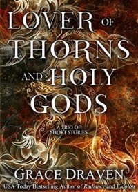 Грейс Дрейвен - Lover of Thorns and Holy Gods (сборник)