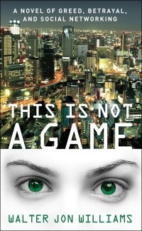 Walter Jon Williams - This Is Not a Game