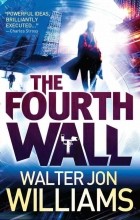 Walter Jon Williams - The Fourth Wall