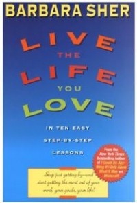 Barbara Sher - Live the Life You Love In 10 Easy Step By Step Lessons