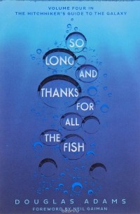 Douglas Adams - So Long, and Thanks for All the Fish: Volume 4