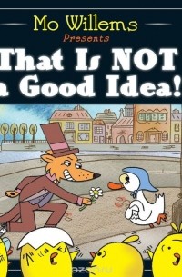 Mo Willems - That Is Not a Good Idea!