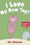 Mo Willems - I Love My New Toy!