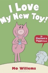 Mo Willems - I Love My New Toy!