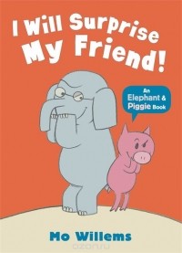 Mo Willems - I Will Surprise My Friend!