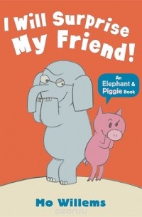 Mo Willems - I Will Surprise My Friend!