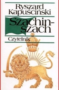 Ryszard Kapuściński - Szachinszach