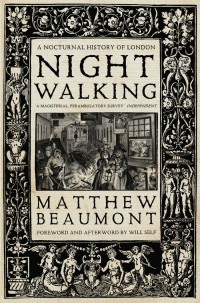 Matthew Beaumont - Nightwalking: A Nocturnal History of London