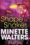 Minette Walters - The Shape of Snakes