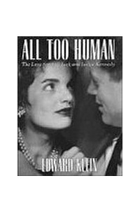 Edward Klein - All Two Human: The Love Story Of Jack And Jackie Kennedy