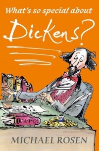 Michael Rosen - What's So Special about Dickens?